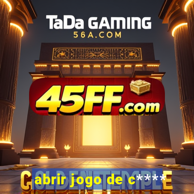 abrir jogo de c****
